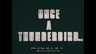 ONCE A THUNDERBIRD  U.S. AIR FORCE THUNDERBIRDS PROMOTIONAL FILM 81714