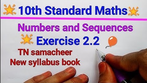 Tamil Nadu Samacheer 10th Maths|Numbers and sequences|Exercise 2.2|Tnscert New syllabus MathsclassKi