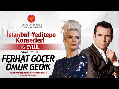 Cumhurbaşkanlığı “İstanbul Yeditepe Konserleri” Ömür Gedik / Ferhat Göçer