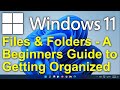  windows 11  files  folders for beginners  get organized  get control of your files  folders