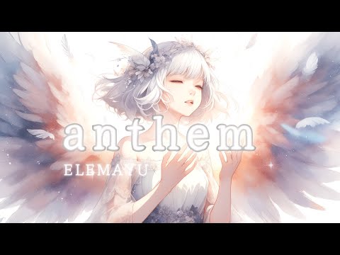 『anthem』 -  ELEMAYU