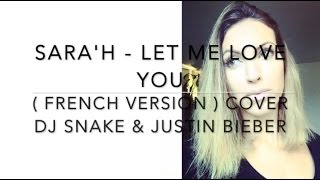 LET ME LOVE YOU ( FRENCH VERSION ) DJ Snake ft. Justin Bieber ( Sara'h Cover ) chords