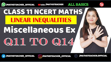 Class 11 Chapter 6 Miscellaneous Ex Q11 to Q14 Linear Inequalities | Class 11 NCERT Maths