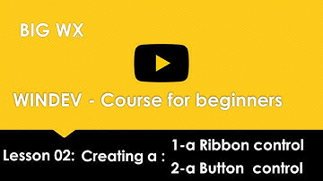 #02 WINDEV - Course for beginners Lesson 02: Menu-Creating a :1Ribbon control 2 Button  control