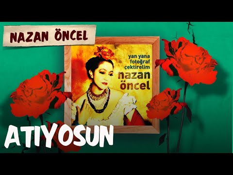 Nazan Öncel - Atıyosun (Official Audio)