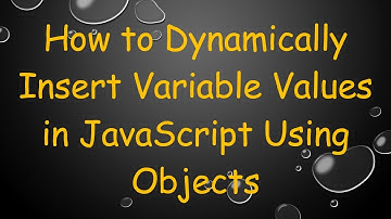 How to Dynamically Insert Variable Values in JavaScript Using Objects