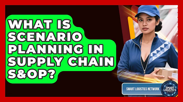 What Is Scenario Planning In Supply Chain S&OP? - Smart Logistics Network
