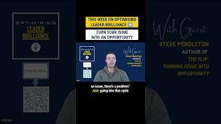 How to Flip Leadership Problems Into Growth Opportunities With Steve Pendleton