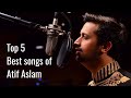 Top 5 best songs of Atif Aslam | Hirvo R