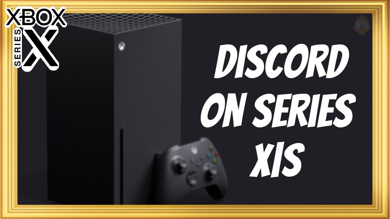 How To Get And Use Discord On Your Xbox Series X Or Xbox Series S Youtube