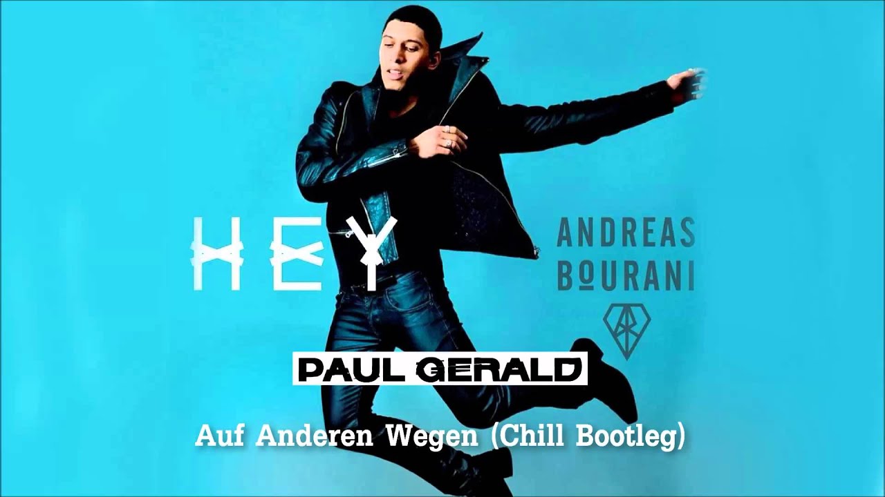 Auf Anderen Wegen Andreas Bourani Andreas Bourani - Auf Anderen Wegen (Paul Gerald Chill Bootleg) - YouTube