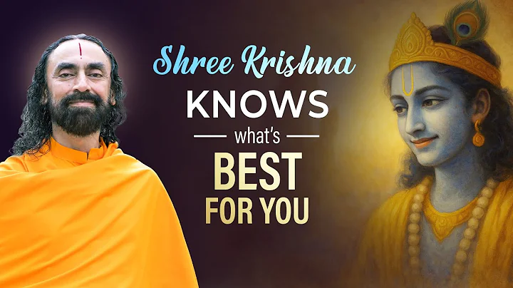 Shree Krishna Knows What’s Best for You – 6 Keys to Get Closer to God | Swami Mukundananda