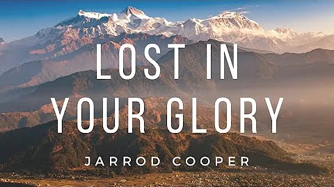 Lost In Your Glory | Jarrod Cooper