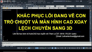 KHẮC PHỤC LỖI MÀN HÌNH CAD 2D ĐANG VẼ BỊ CHUYỂN SANG KHÔNG GIAN 3D