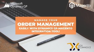 Order Management is easy with Dynamics GP - Magento Integration with x2x eCommerce!