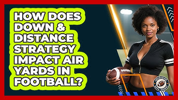 How Does Down & Distance Strategy Impact Air Yards In Football? - Gridiron Data Digest