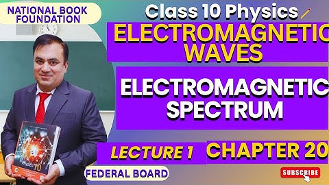ELECTROMAGNETIC SPECTRUM  | Ch 20 ELECTROMAGNETIC WAVES| Phy 10 | Lec 1 | NBF | FBISE