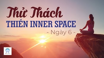 Giành Quyền Kiểm Soát - Thử Thách Thiền Inner Space - Ngày 6 | Inner Space