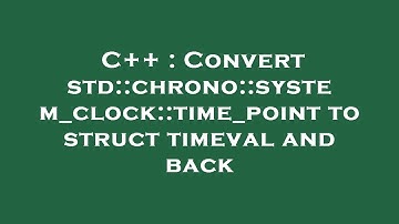 C++ : Convert std::chrono::system_clock::time_point to struct timeval and back