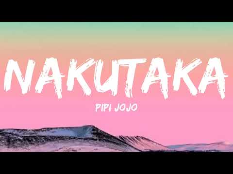 PIPI JOJO - NAKUTAKA(lyrics video)HQ