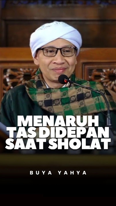 Meletakkan Barang di Depan Saat Sholat, Ini Hukumnya! - Buya Yahya