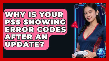 Why Is Your PS5 Showing Error Codes After An Update? - Blue Button Gaming