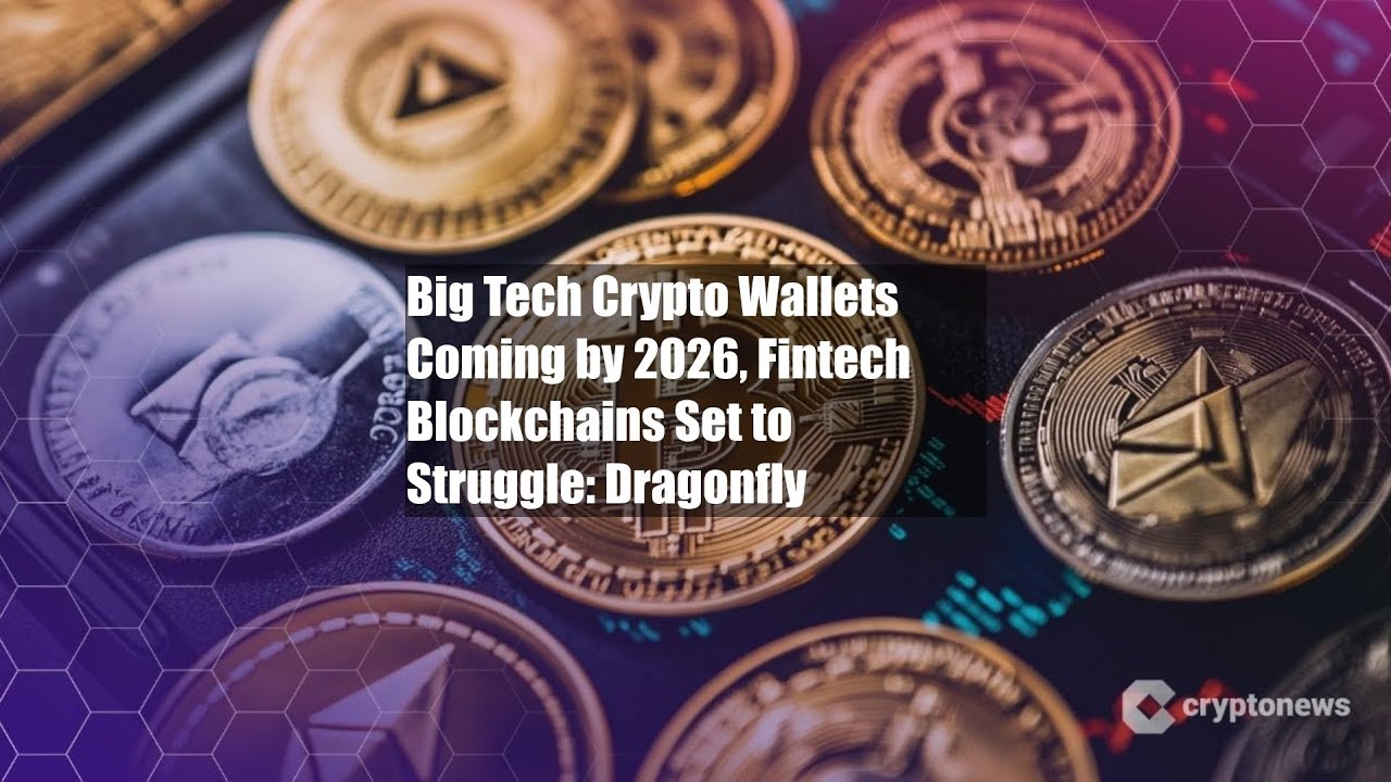 Big Tech Crypto Wallets Coming by 2026, Fintech Blockchains Set to - YouTube