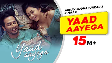 Yaad Aayega - Abhay | R Naaz | Kunaal | Sourav | Sehban | Reem | Latest Hindi Songs 2020