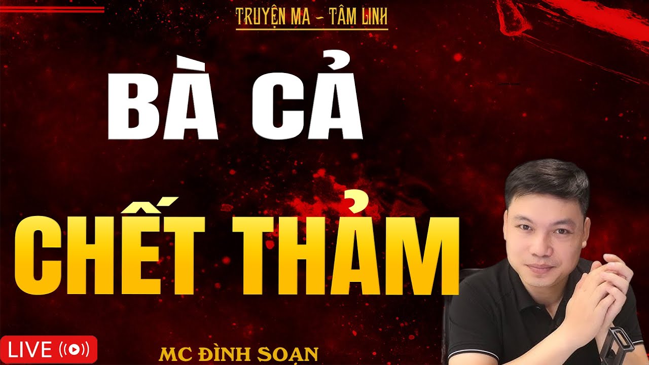 BÀ CẢ CHẾT THẢM | Truyện Ma Kinh Dị - Tuyển Tập Truyện Ma Đình Soạn Hay Nhất 2025