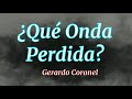 Qué Onda Perdida -Letra- Gerardo Coronel &#39;El Jerry&#39;