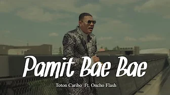 TOTON CARIBO -PAMIT BAE BAE FT. ONCHO FLASH (OFICIAL MUSIC VIDEO)