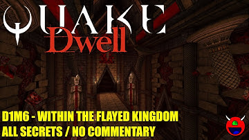 Quake: Dwell - D1M6 Within the Flayed Kingdom - All Secrets No Commentary