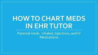 How to chart parenteral and inhaled meds in EHR Tutor