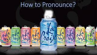 How to Pronounce LA CROIX Sparkling Water?