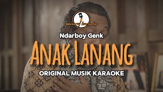 Anak Lanang - Ndarboy Genk || KARAOKE ORIGINAL