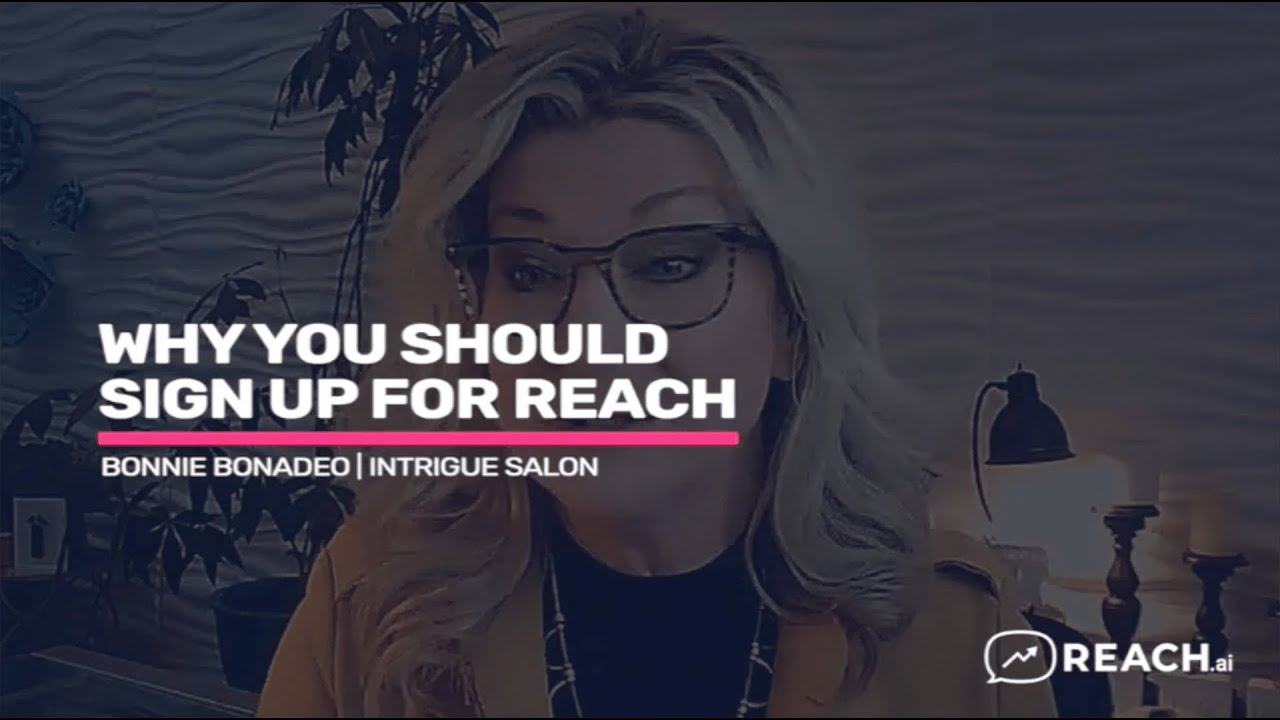 Bonnie Bonadeo - Intrigue Salon - Why You Should Sign Up For REACH.ai