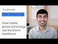 How mobile phone technology can transform healthcare | The Check Up 2021 | Google Health