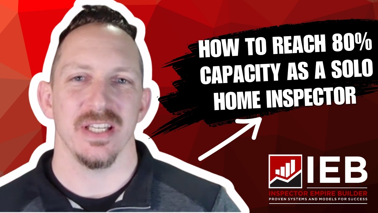 How to Reach 80% Capacity as a Solo Home Inspector | IEB Launch - YouTube