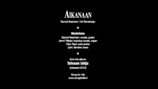 Video thumbnail of "Aikanaan"