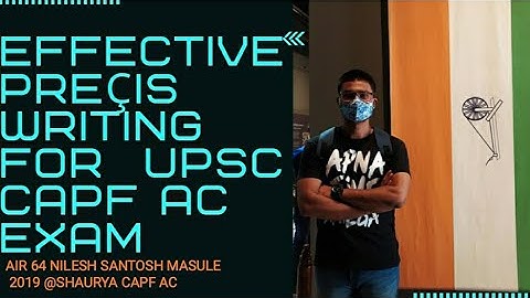 How to write Preçis for UPSC CAPF AC EXAM|AIR 64 NILESH SANTOSH MASULE,Dhule(MH)|Shaurya CAPF AC|