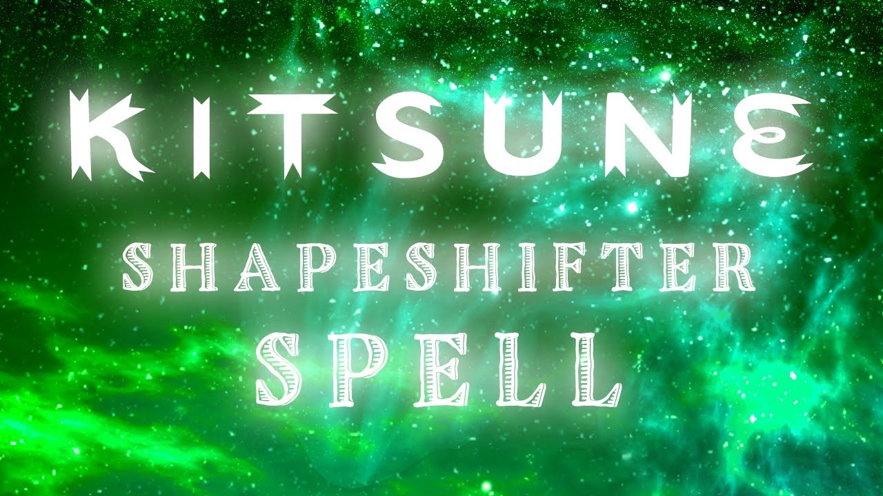 KITSUNE SHAPESHIFTER SPELL WORKS YouTube