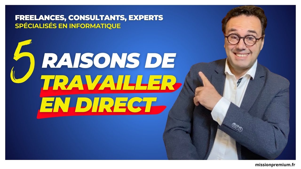 freelance it  5 raisons de travailler en direct
