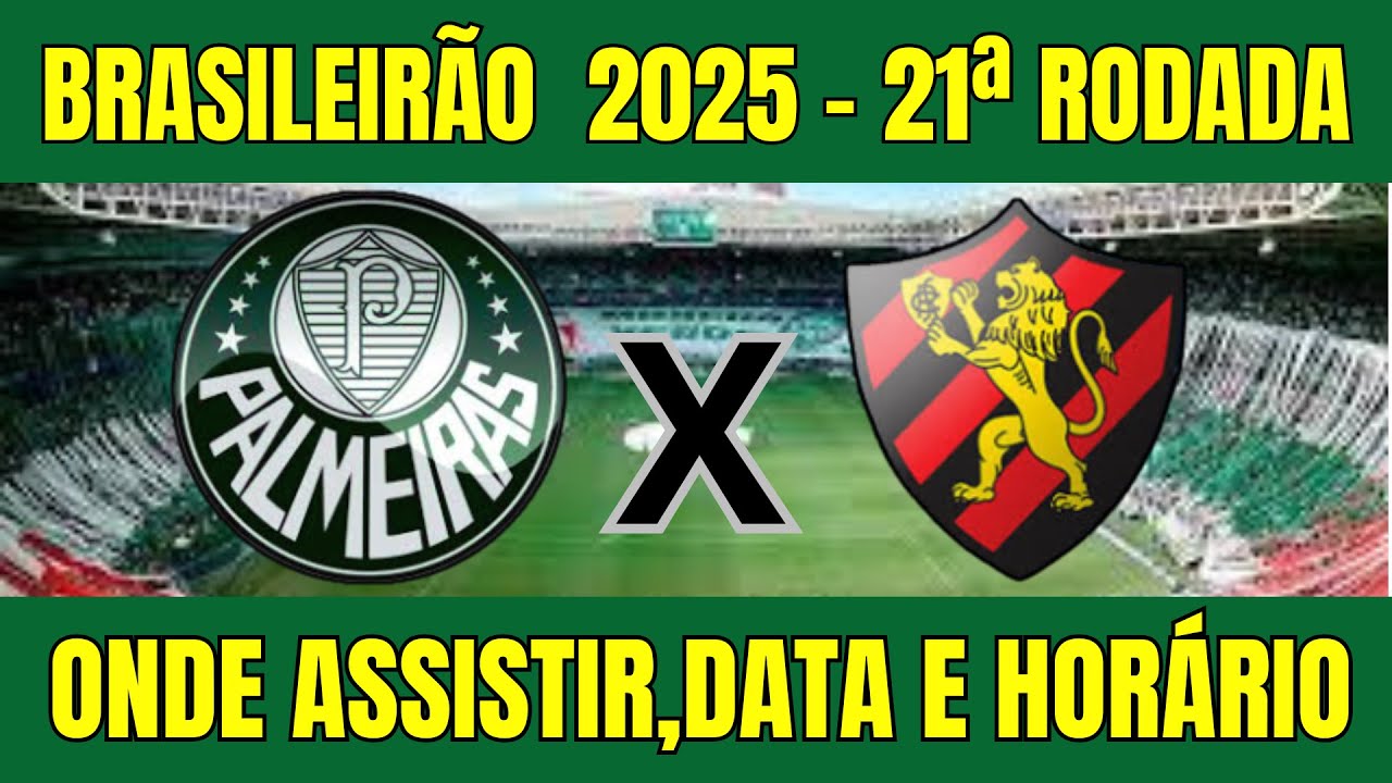 PALMEIRAS X SPORT RECIFE BRASILEIRÃO 2025 - ONDE ASSISTIR E HORÁRIO DO ...