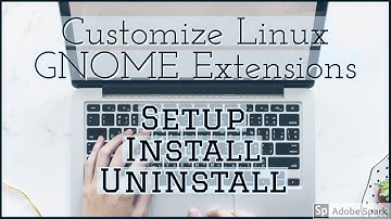 GNOME Extensions | Setup | Install | Uninstall | Linux