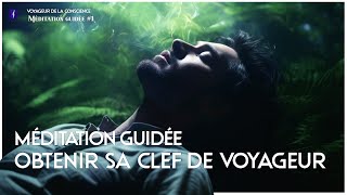 Méditation Guidée Obtenir Sa Clef De Voyageur