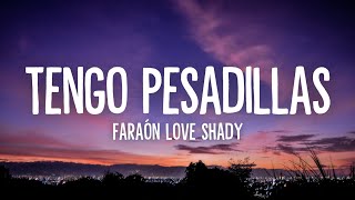 Tengo Pesadillas - Faraón Love Shady [Lyrics/Letra]