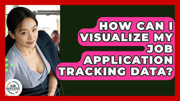 How Can I Visualize My Job Application Tracking Data? - Job Success Network