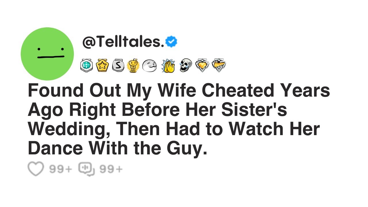 Outline Video Found Out My Wife Cheated Years Ago Right Before Her Sister's Wedding, Then Had to Watch...