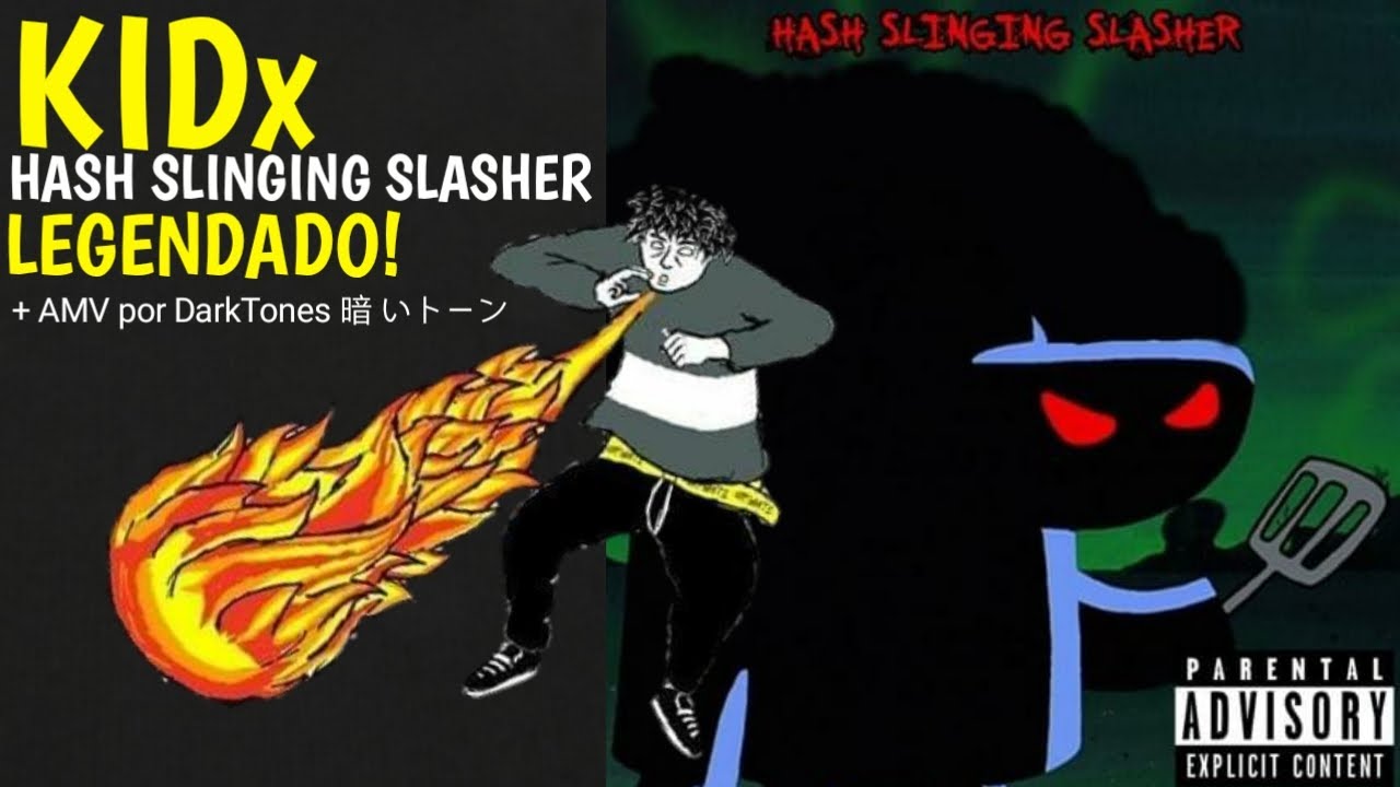 KIDx - HASH SLINGING SLASHER [W/ $COTTY] - (Legendado) [AMV BY: DarkTones 暗 いトーン]