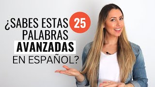 Use These 25 Words to Sound More Advanced in Spanish |25 Palabras para sonar más avanzado en español